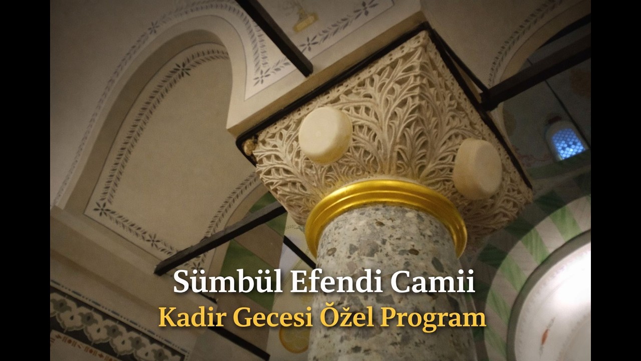 Sümbül Efendi Cami Kadir Gecesi Özel Programı