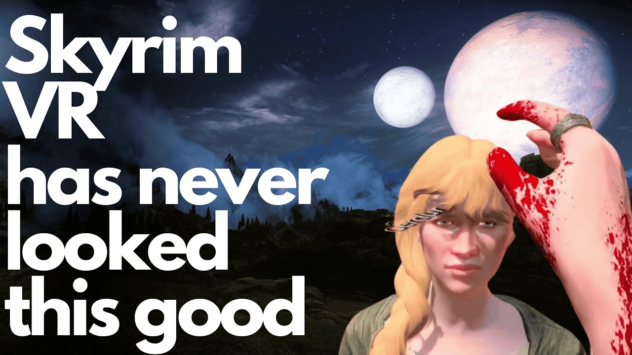 Skyrim VR Transformed with Mad God’s Overhaul