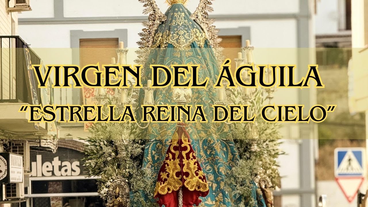 VIRGEN DEL ÁGUILA | Estrella Reina del Cielo | AM BONDAD