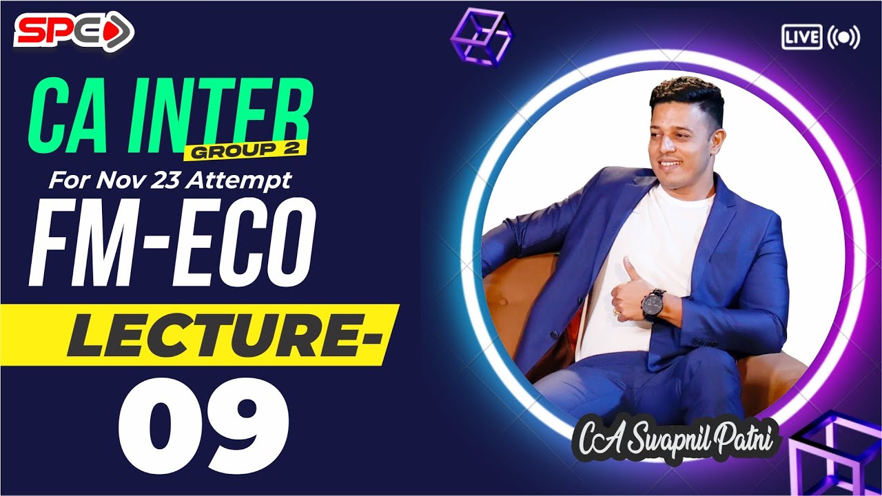 CA INTER GROUP 2 | FM-ECO | LECTURE 9 | FOR NOV 23 | BY CA SWAPNIL PATNI