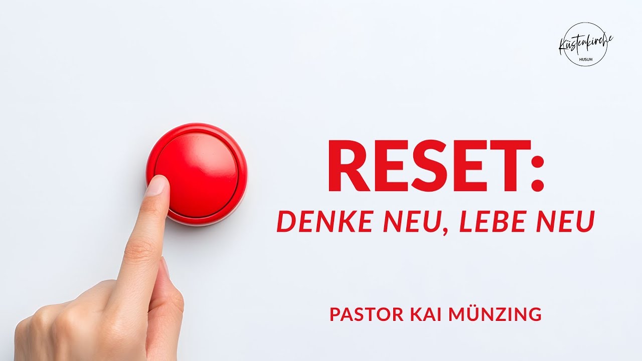Reset: Denke neu, lebe neu | Epheser 4,17-32 | Pastor Kai Münzing