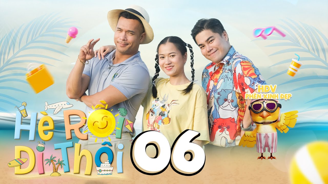 Hè Rồi Đi Thôi | Tập 6: Lâm Vỹ Dạ 