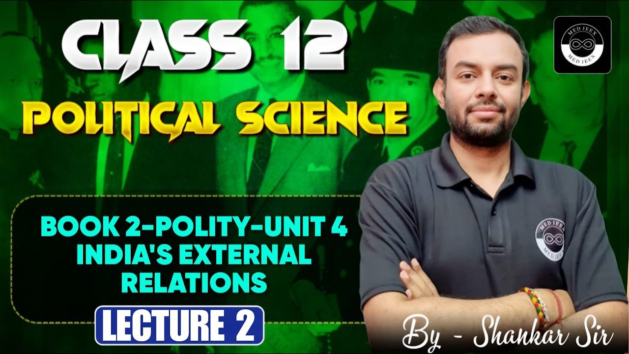 Polity | Book 2-Polity-Unit 4 India's External Relations | Lecture 2 | Class 12 | CUET 2026