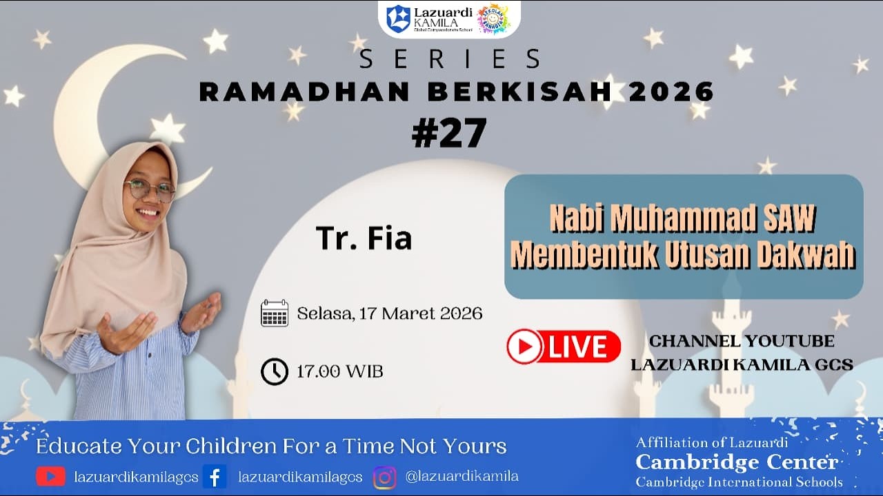 Ramadhan Berkisah bersama Lazuardi Kamila GCS (•Kisah Nabi Muhammad SAW membentuk utusan dakwah•)