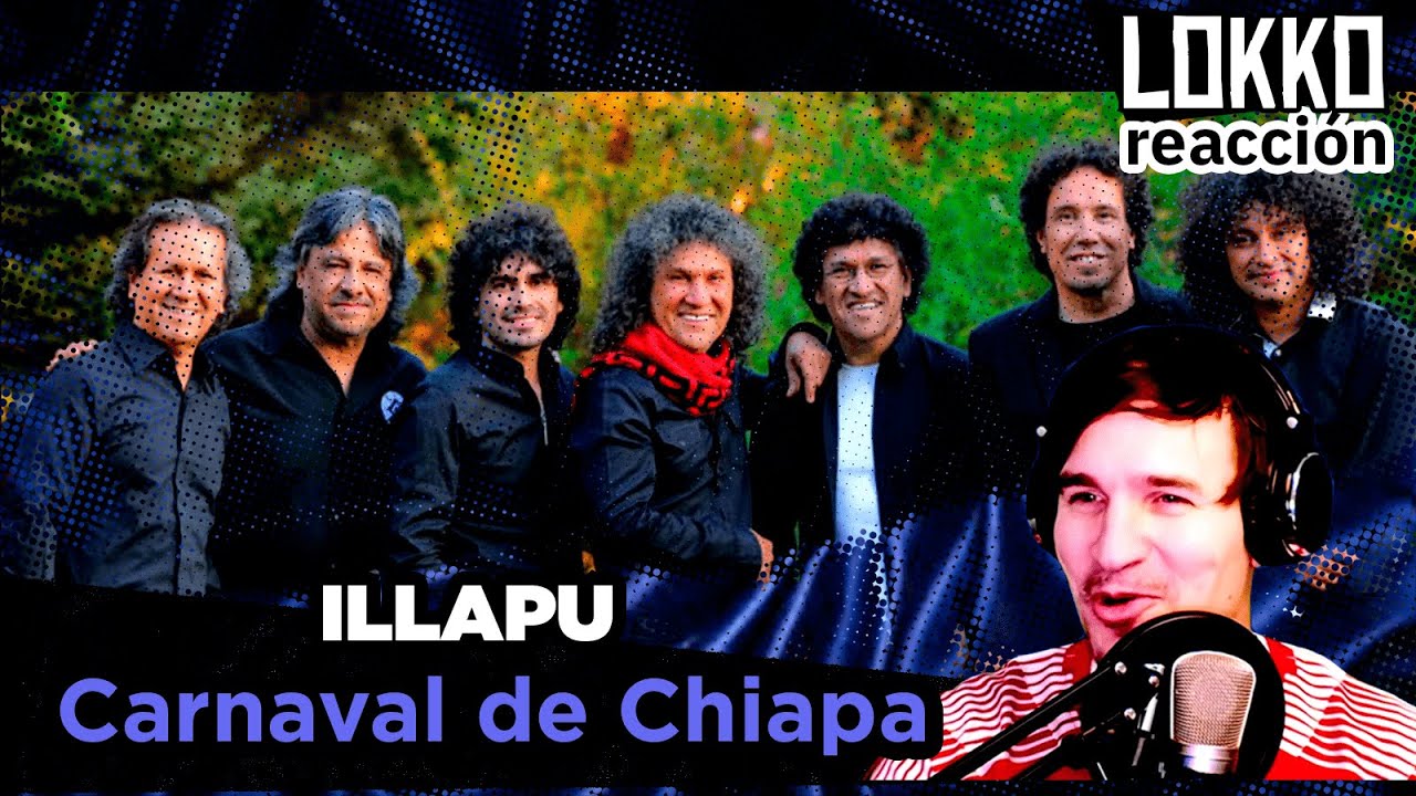 Reacción a Illapu - Carnaval de Chiapa | Análisis de Lokko!