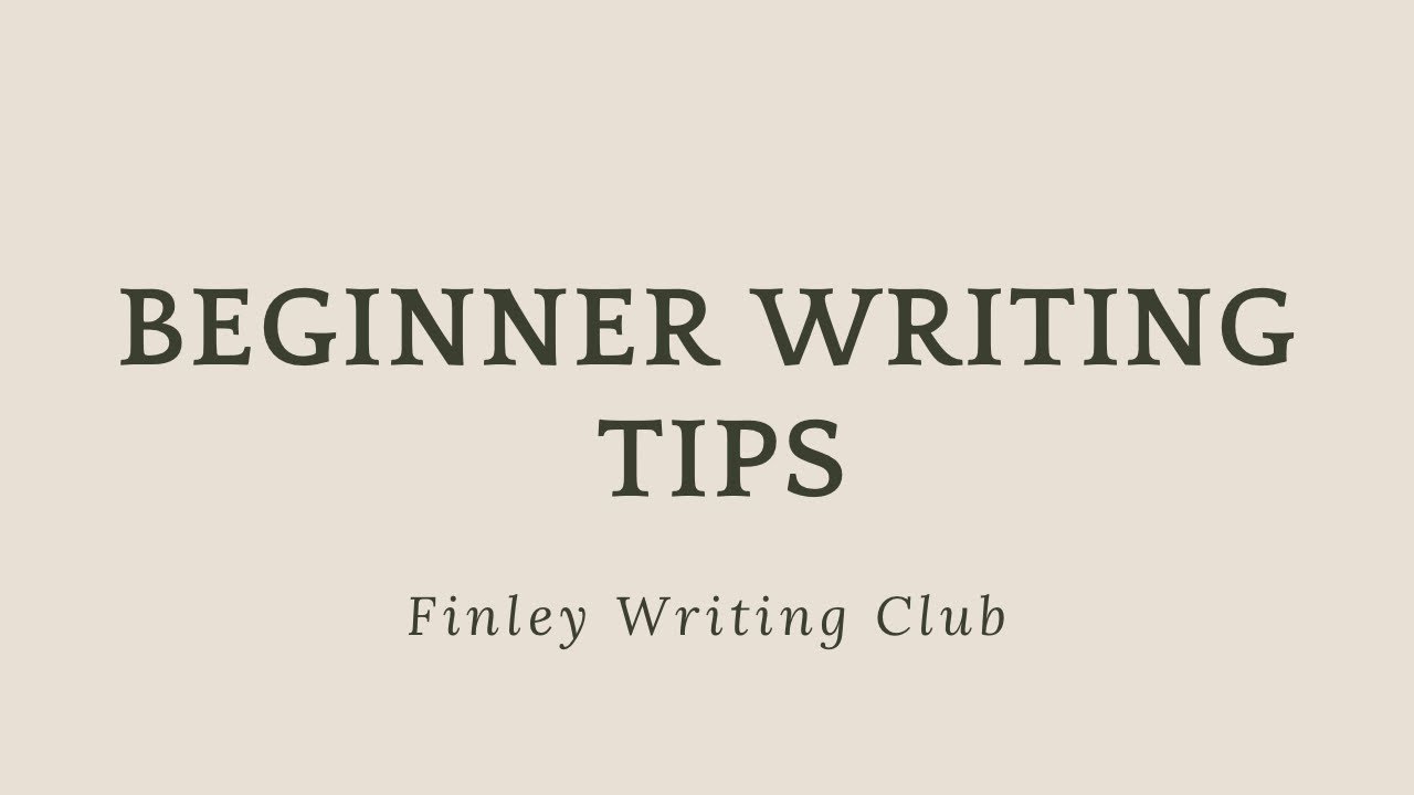 3 Beginner Writing Tips Everyone Could Use 