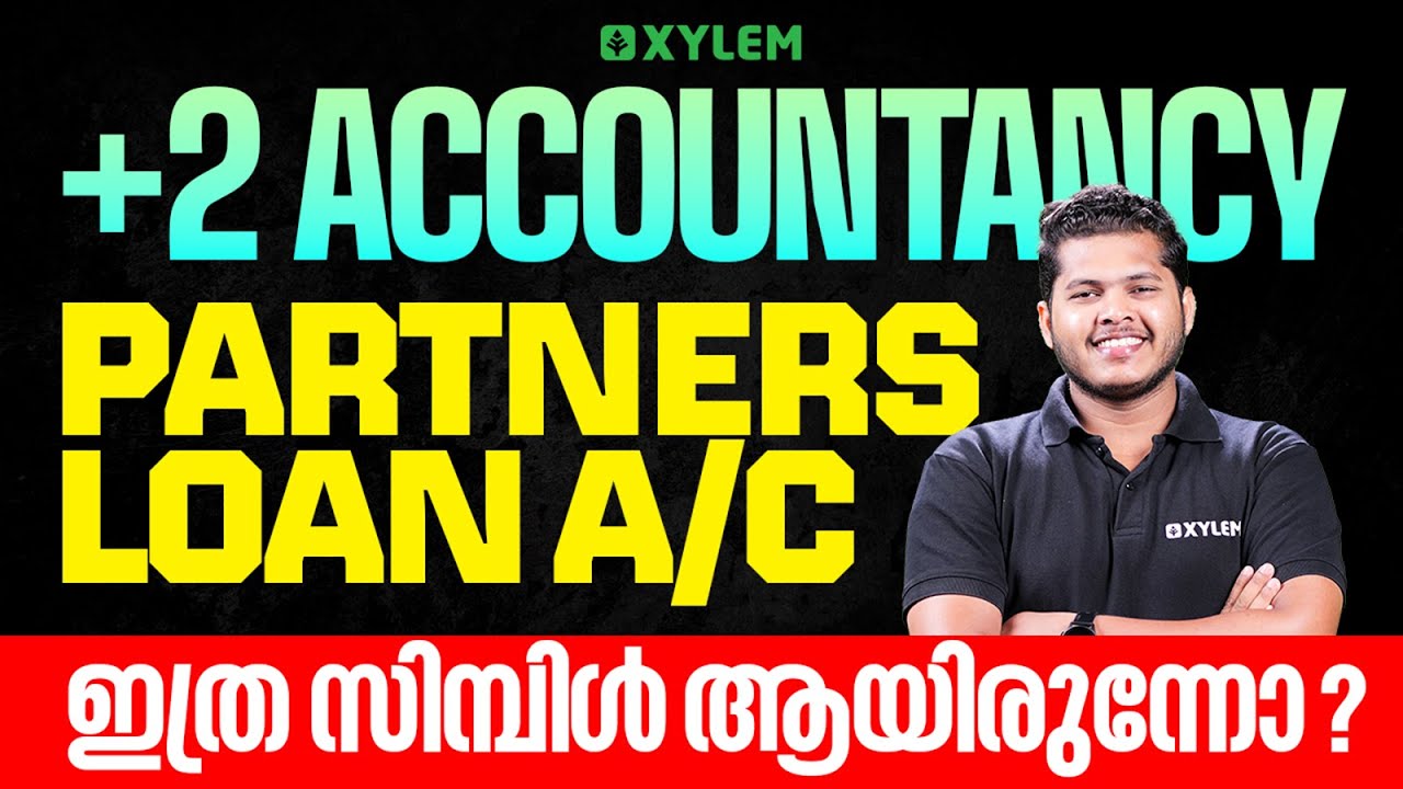 Plus Two Accountancy - Partners Loan A/c ഇത്ര  സിമ്പിൾ ആയിരുന്നോ.. | Xylem Plus Two Commerce