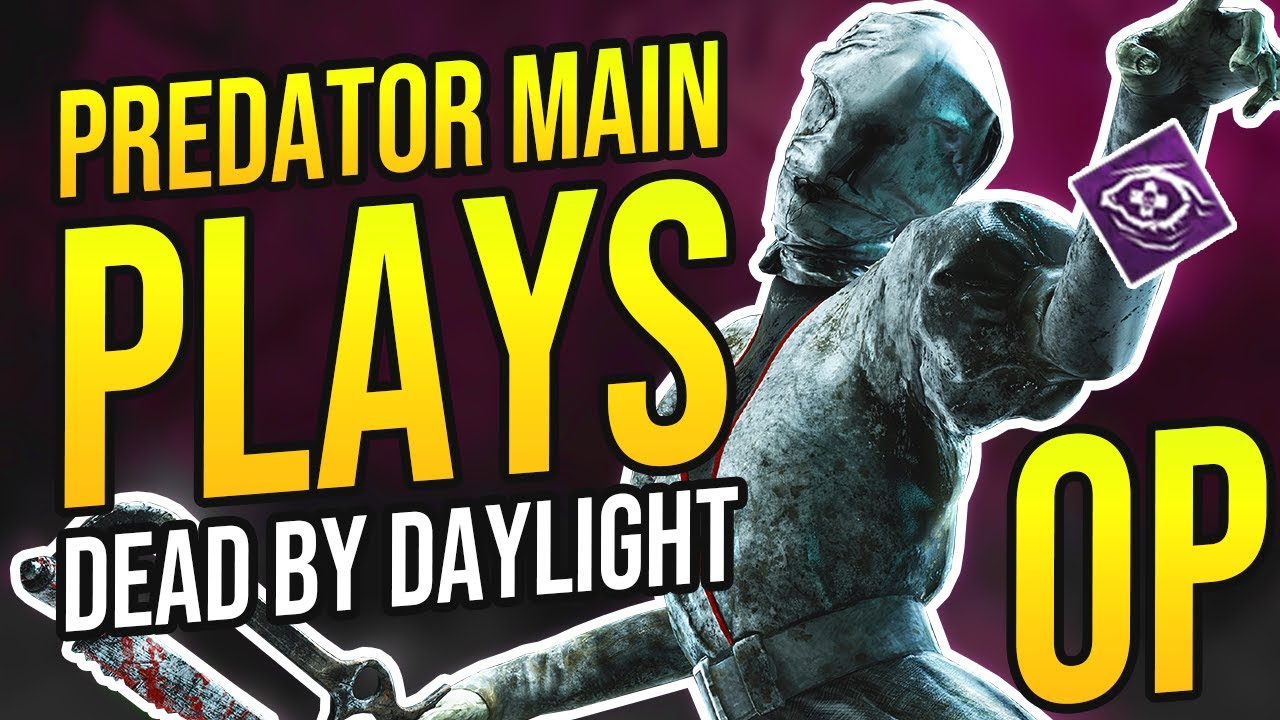 PREDATOR MAIN Plays DEAD BY DAYLIGHT 