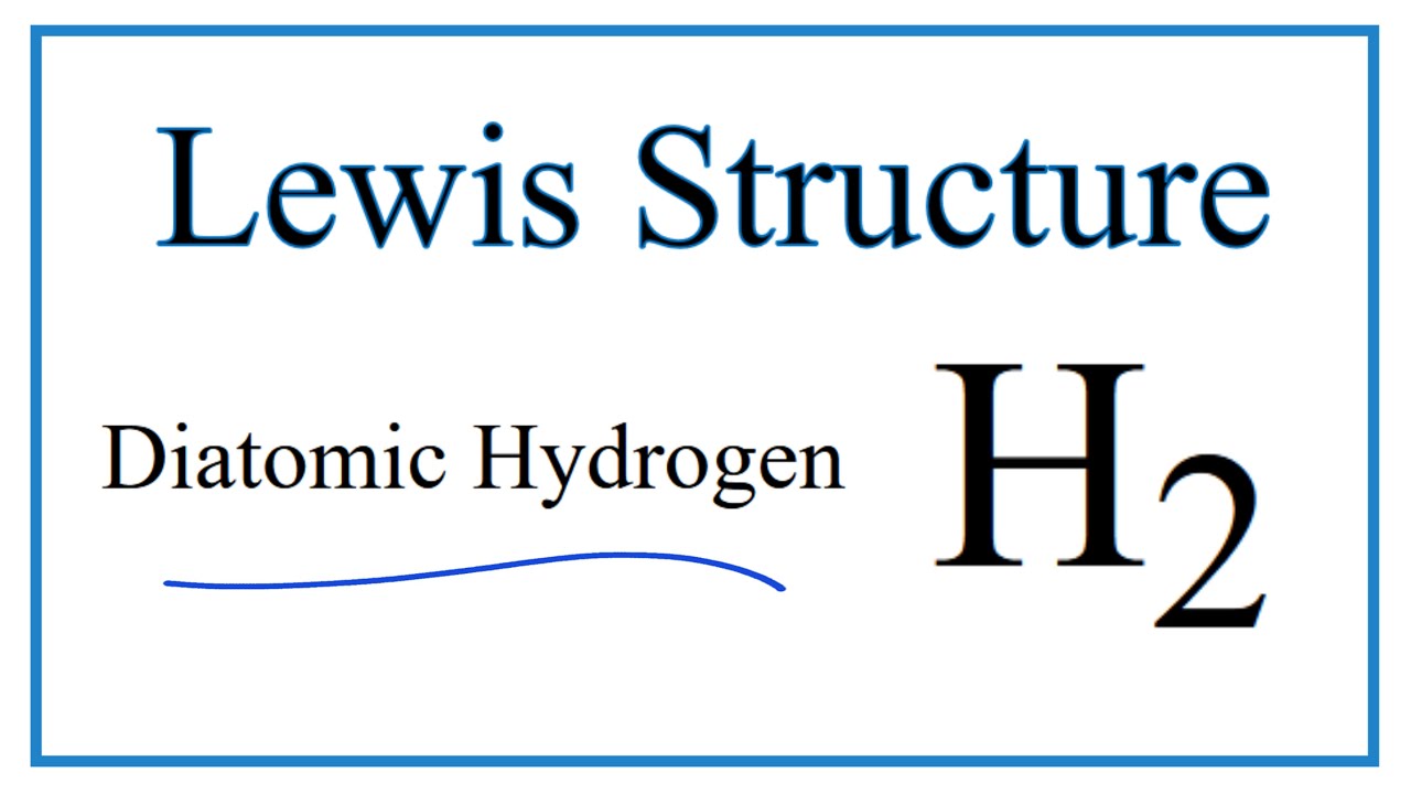 How to Draw the Lewis Dot Structure for H2 : Diatomic Hydrogen
