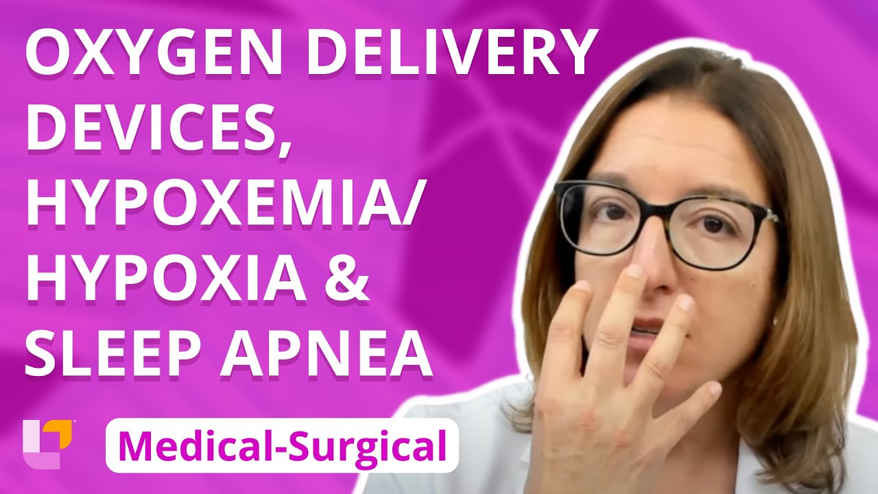 Oxygen Delivery Devices, Hypoxemia/Hypoxia, Sleep Apnea -  Med-Surg  - Respiratory | @LevelUpRN