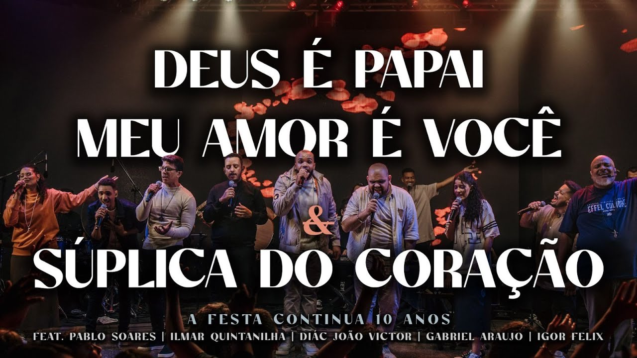 Deus é Papai / Meu Amor é Você / Súplica // A Festa Continua 10 Anos
