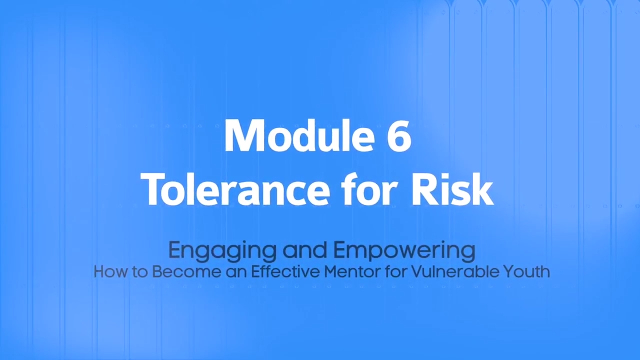 Vulnerable Youth Mentor Training 6.4a Tolerance for Risk