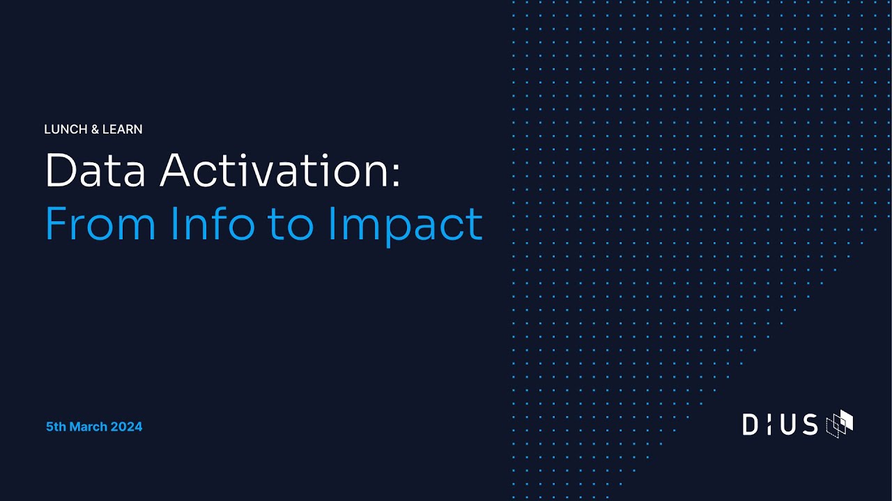DiUS Lunch & Learn: Data Activation - From Info to Impact