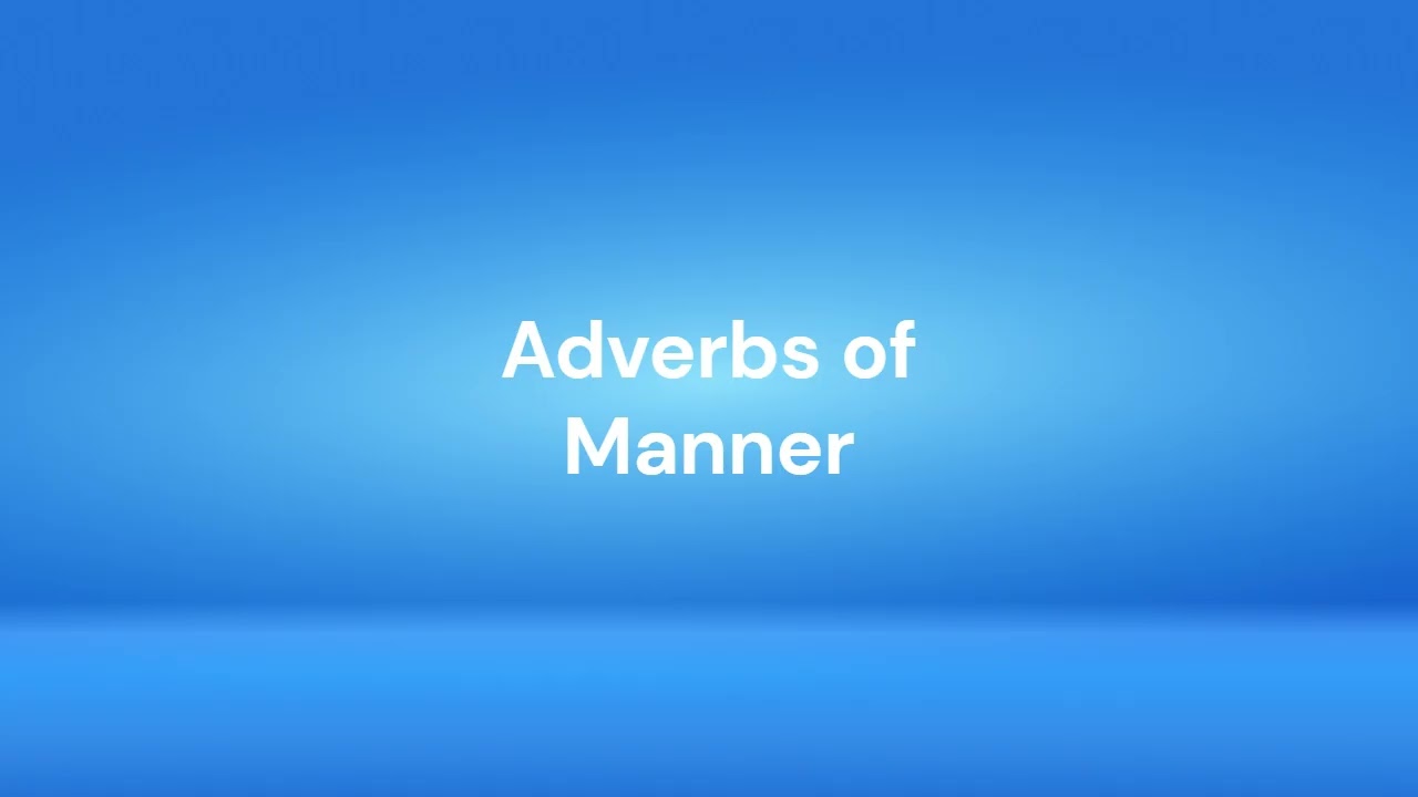 Adverbs of Manner
