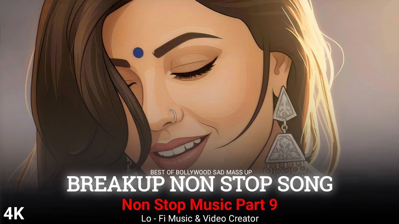 Nonstop mix Breakup ❤️‍🩹 || bollywood song || Mind Relex Mass Up Songs || feel vibe 