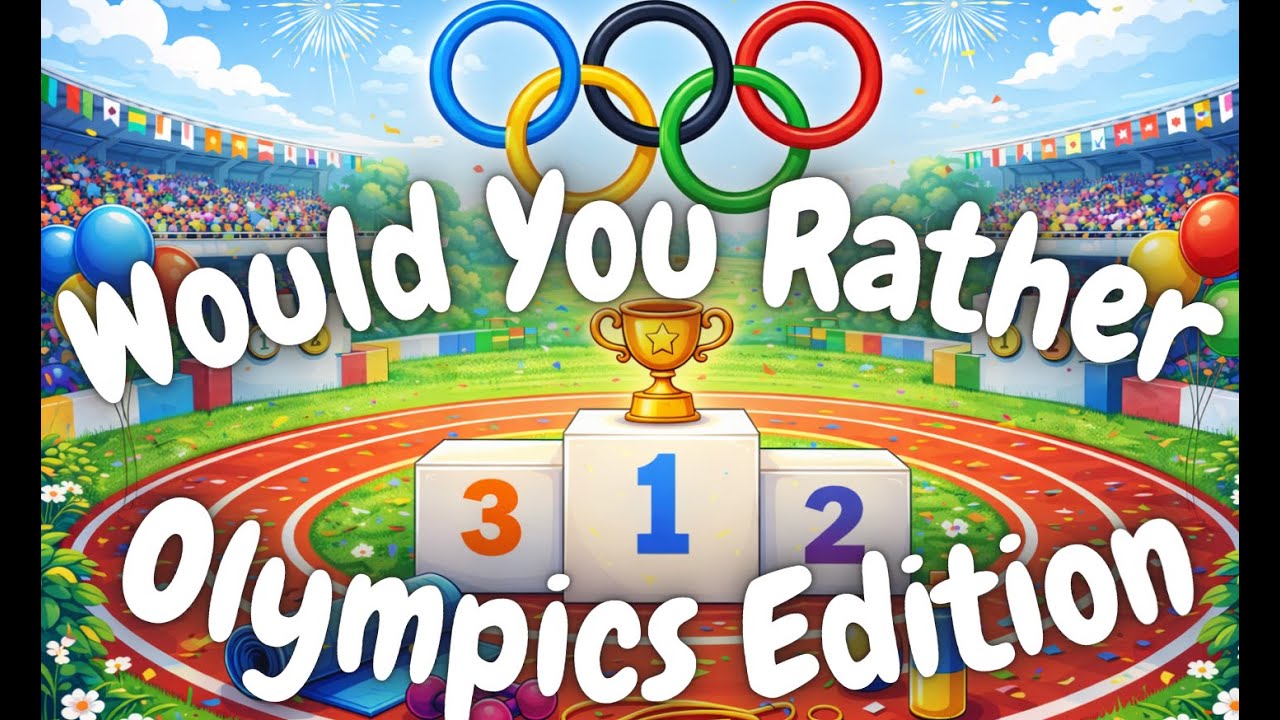 Would You Rather Olympics Edition