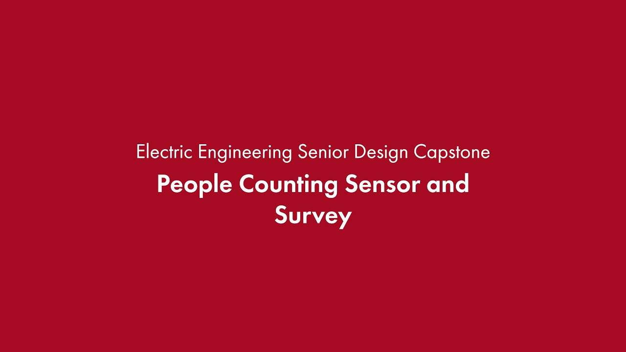 Electric Engineering Senior Design Capstone: People Counting Sensor & Survey