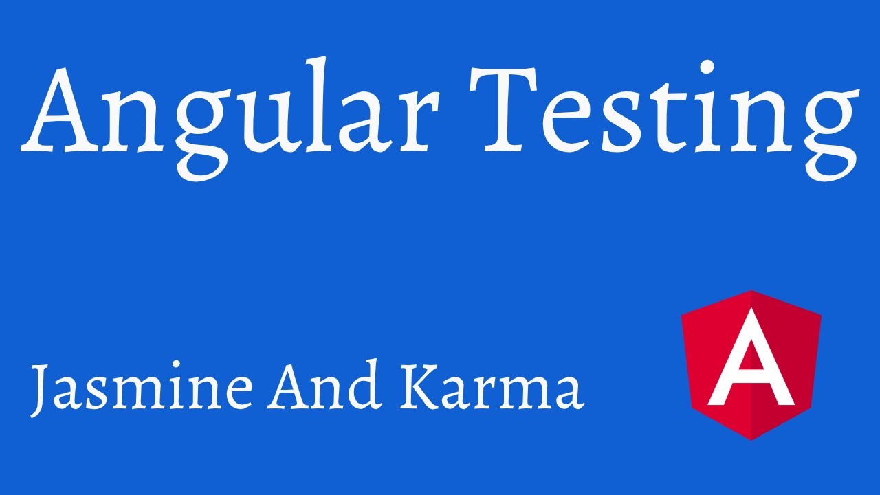 Angular Testing - Jasmine & Karma