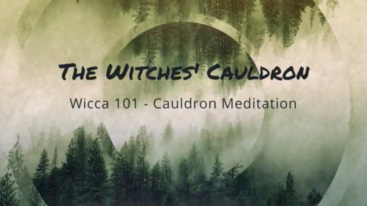 Cauldron Meditation for Grounding & Centering - The Witches' Cauldron - Wicca 101