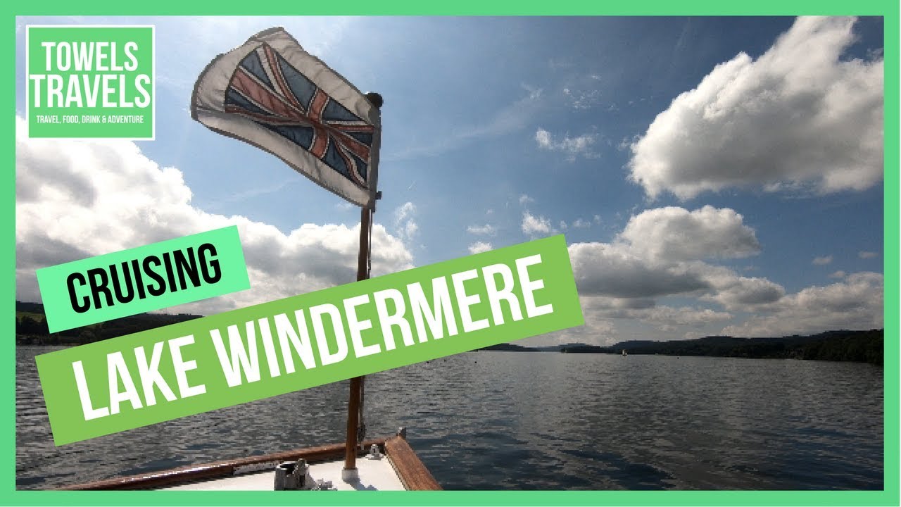 Cruising Lake Windermere | Lake District | United Kingdom Travel Guide