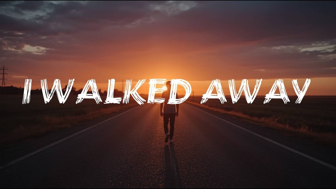 I Walked Away | Breakup Song(Lyrics)