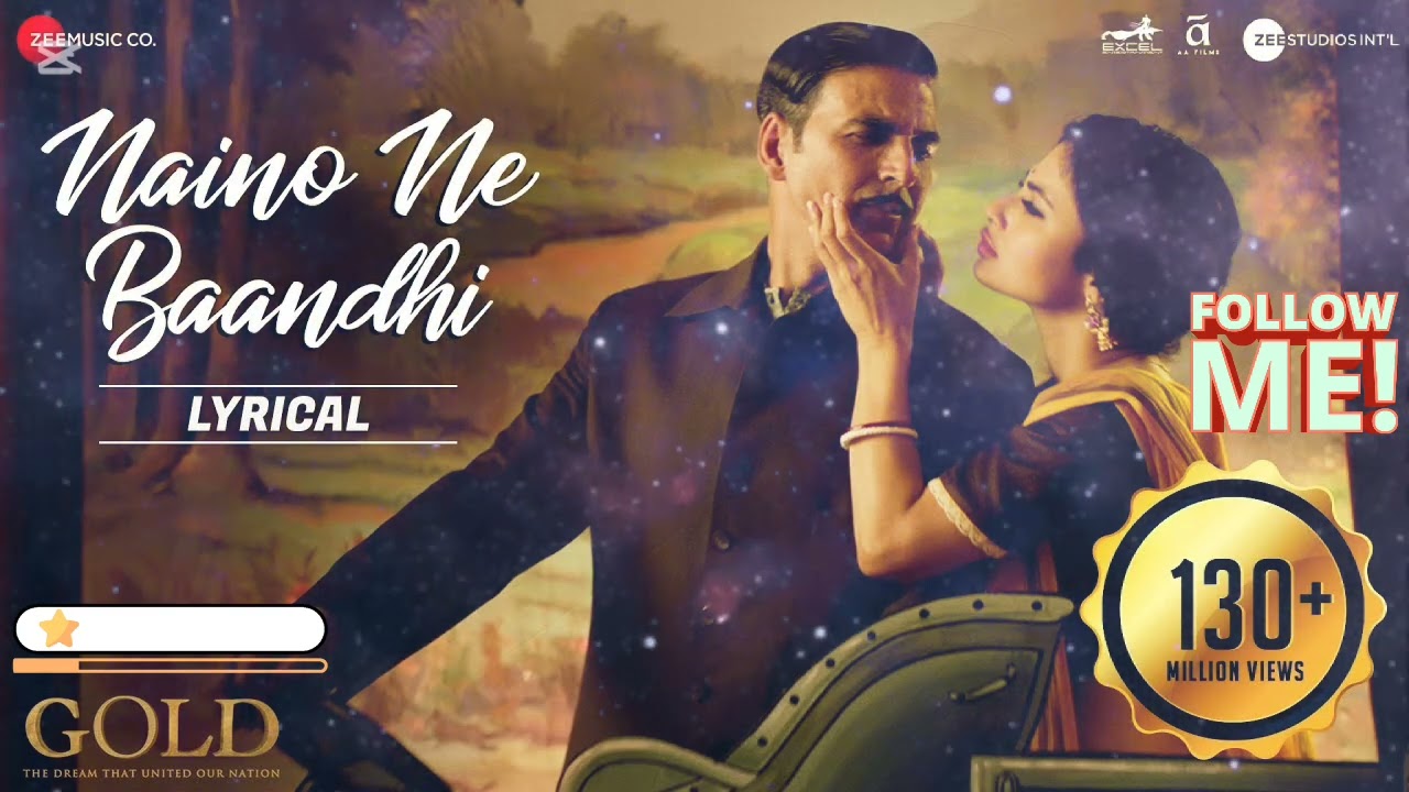 Naino Ne Baandhi | Full Song Lyrics | Gold | Akshay Kumar | Mouni Roy | Beat nova 