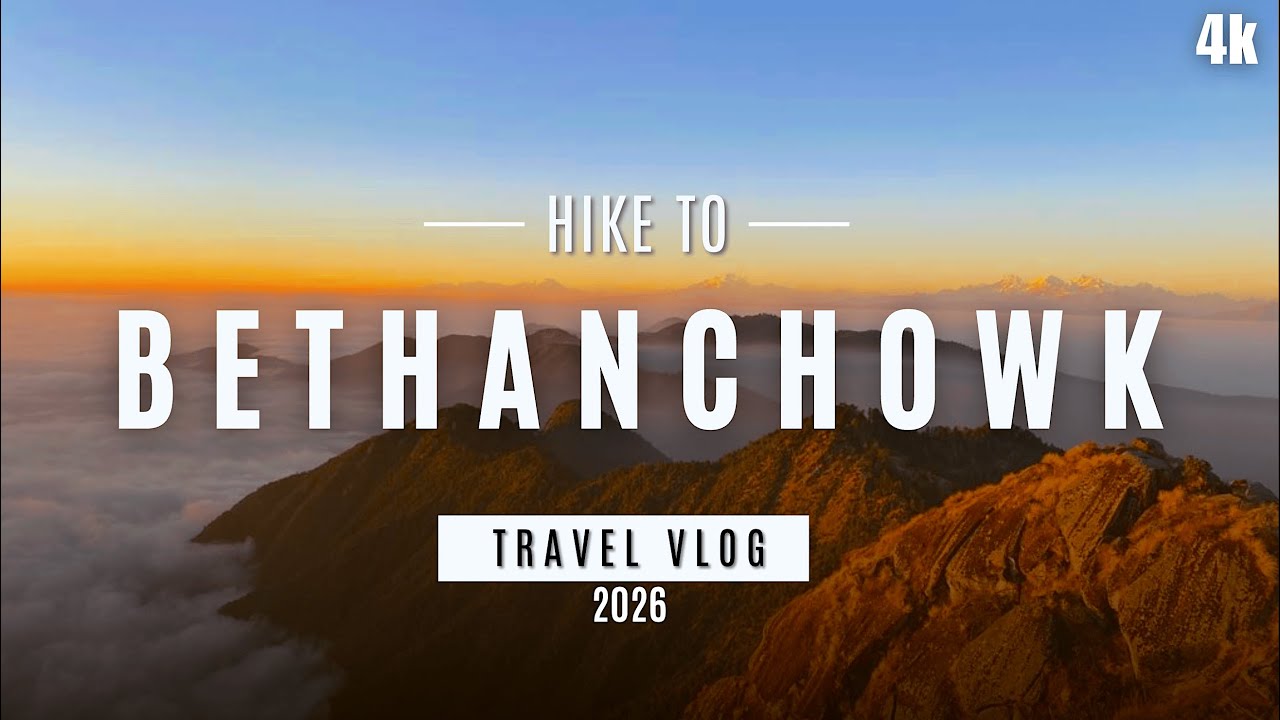 Bethanchowk 2026 : The King of Mahabharat Range🇳🇵|Travel vlog|