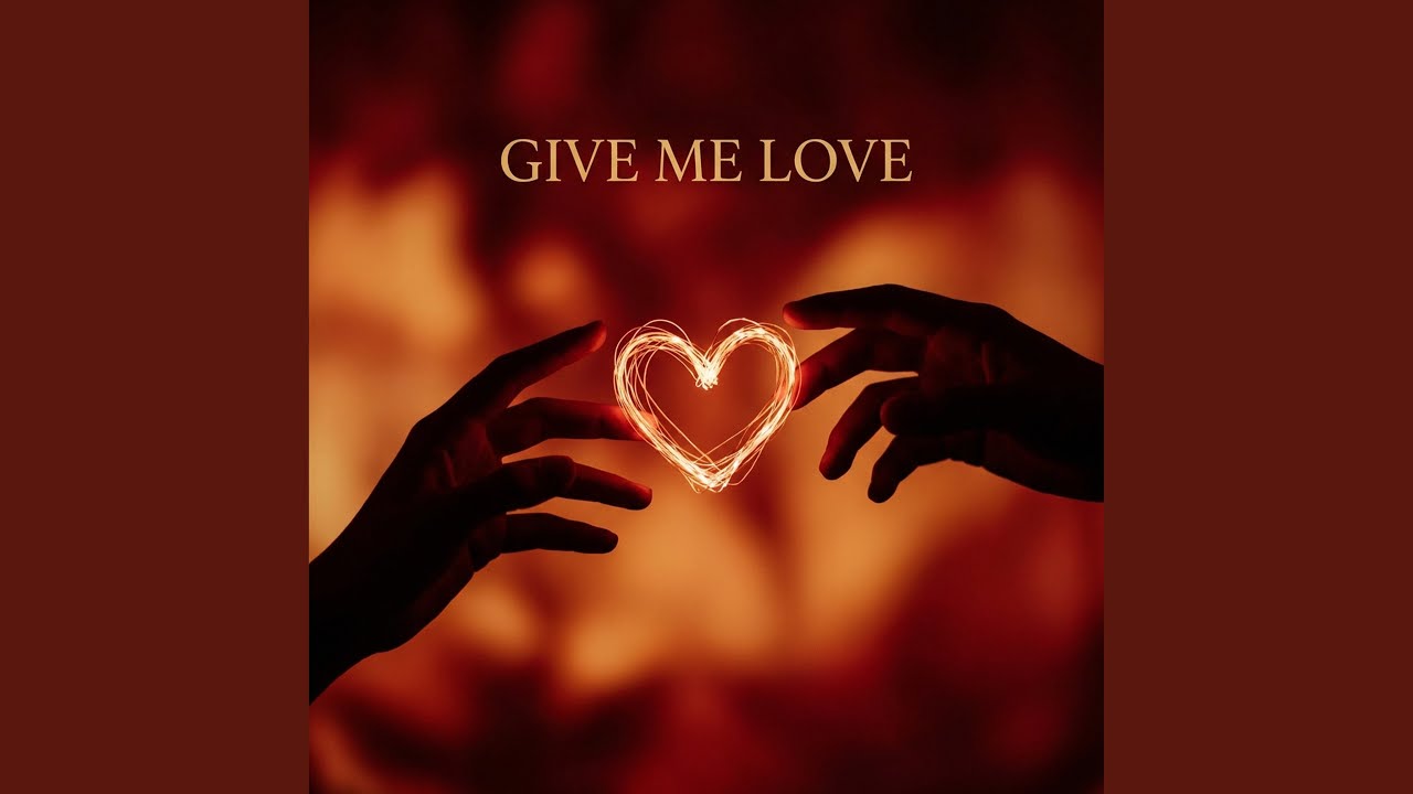 GIVE ME LOVE