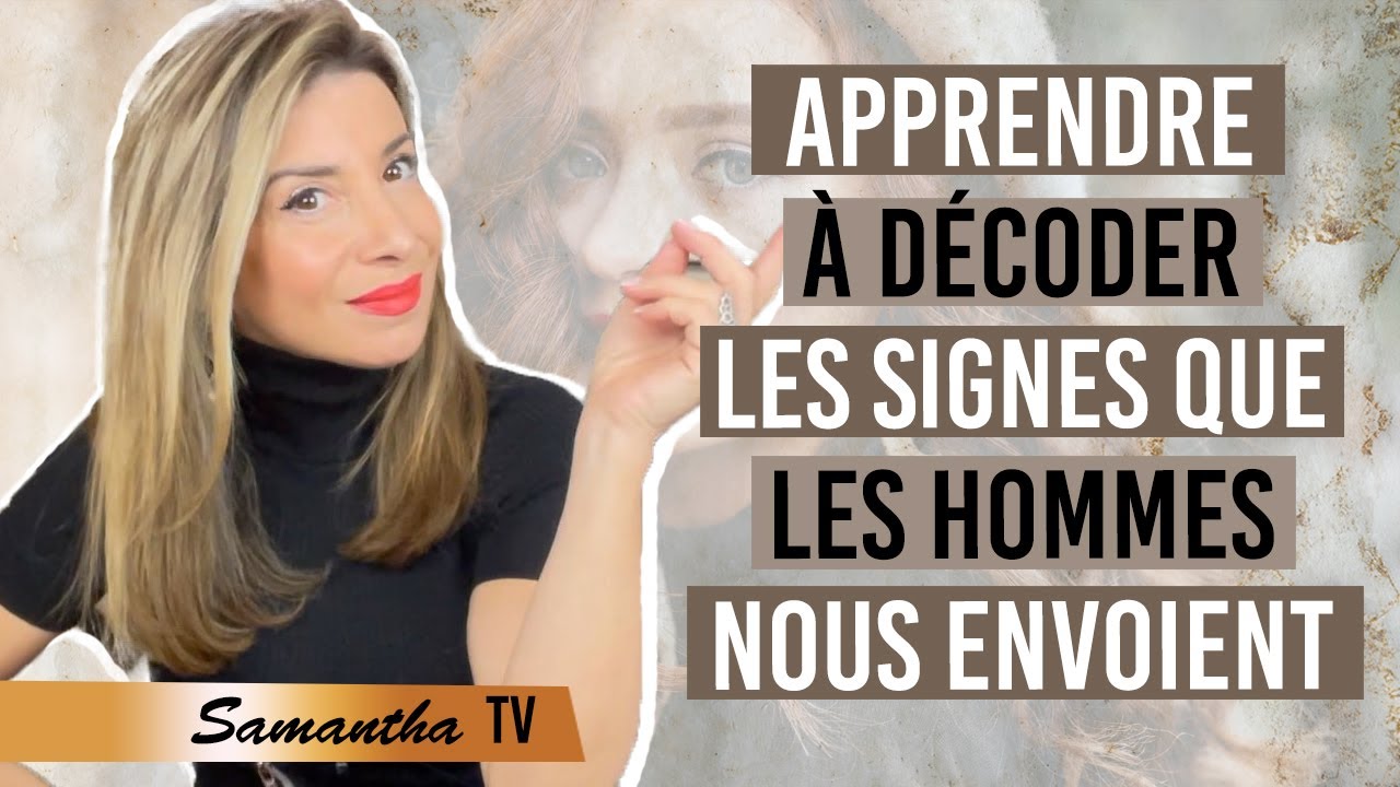 APPRENDRE À DÉCODER LES SIGNES QUE LES HOMMES NOUS ENVOIENT-Samantha Porpiglia Love coach