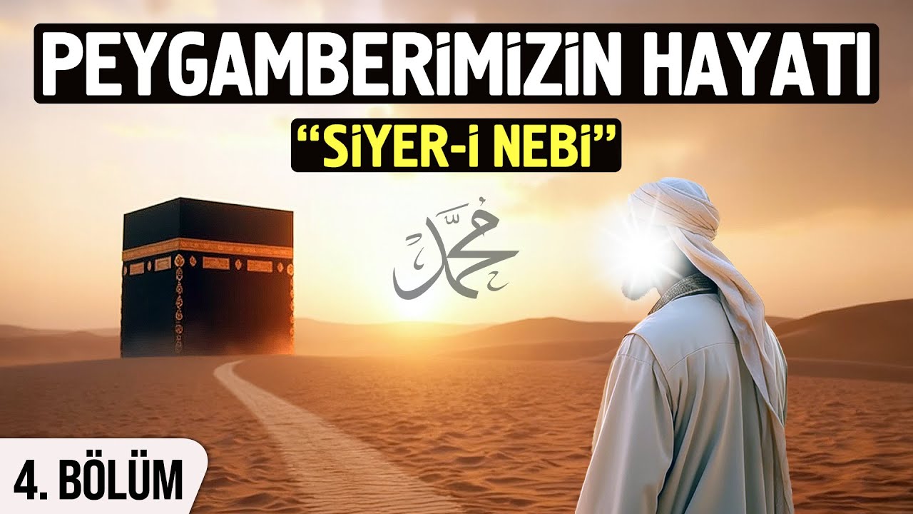 Peygamber Efendimizin Hayatı 4. B&ouml;l&uuml;m - Siyer-i Nebi - Aşk-ı Neva