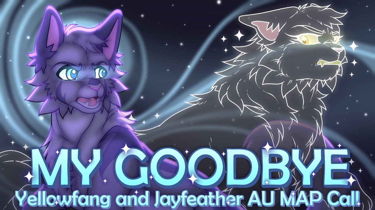 MY GOODBYE| A YELLOWFANG AND JAYFEATHER AU MAP| (CLOSED)| BACKUPS ALWAYS OPENED