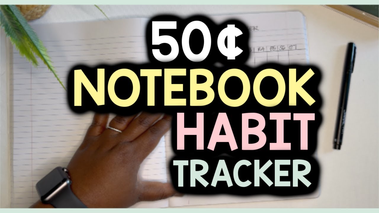 HOW TO USE A NOTEBOOK HABIT TRACKER