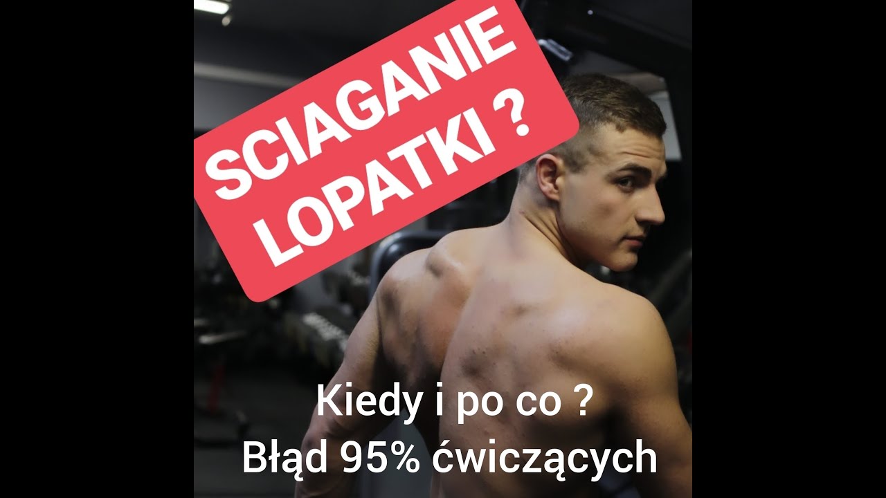 ŚCIĄGANIE ŁOPATKi ? kiedy i po co? błąd 95 % ćwiczących.