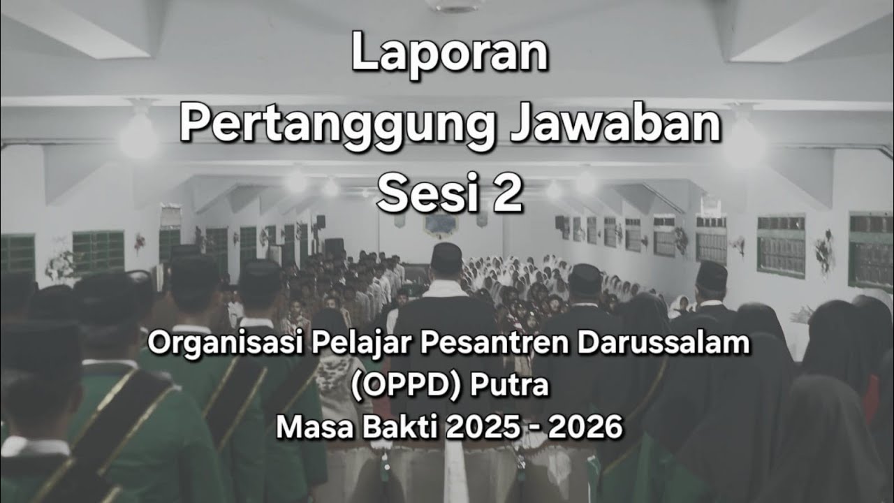Laporan Pertanggung Jawaban Organisasi Pelajar Pesantren Darussalam Putra Masa Bakti 2025 - 2026