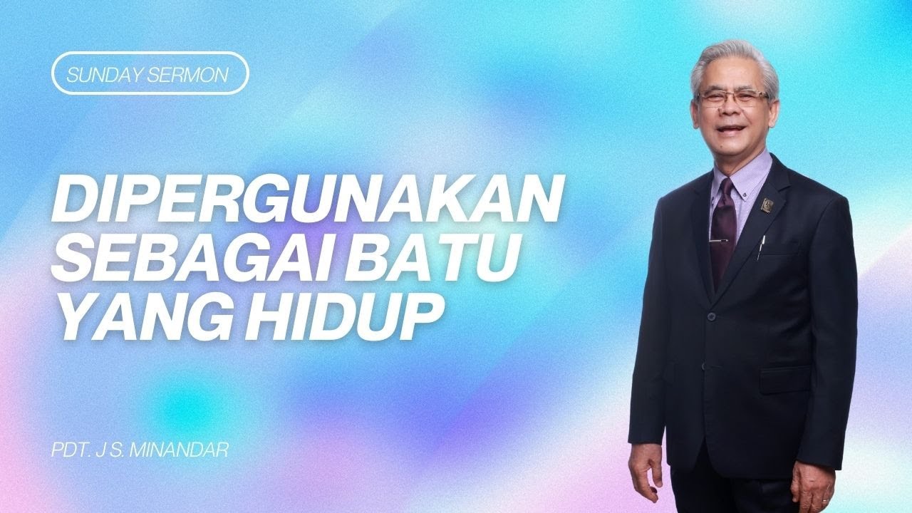 Dipergunakan Sebagai Batu Yang Hidup - Pdt. J.S. Minandar