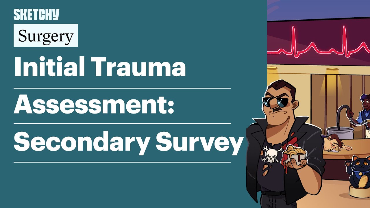 Initial Trauma Assessment: Secondary Survey (Surgery) | Sketchy Medical