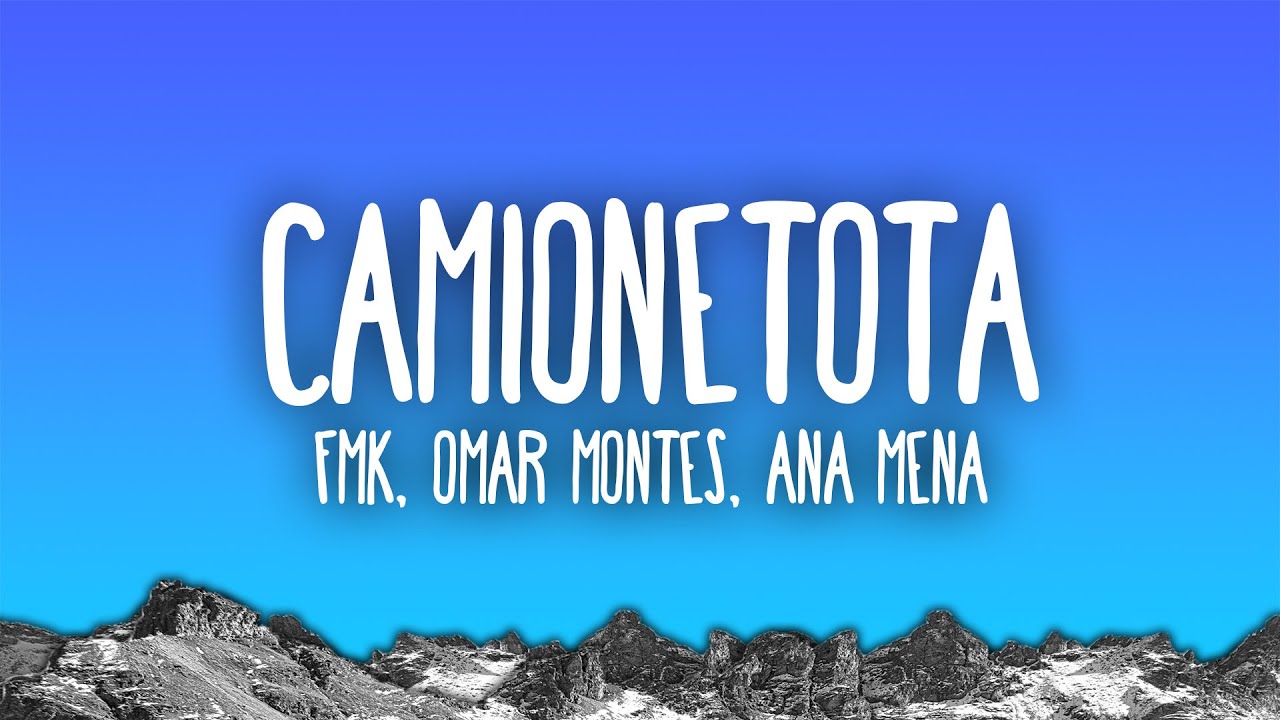 FMK, Omar Montes, Ana Mena, LIT killah, Rusherking, Mesita - CAMIONETOTA