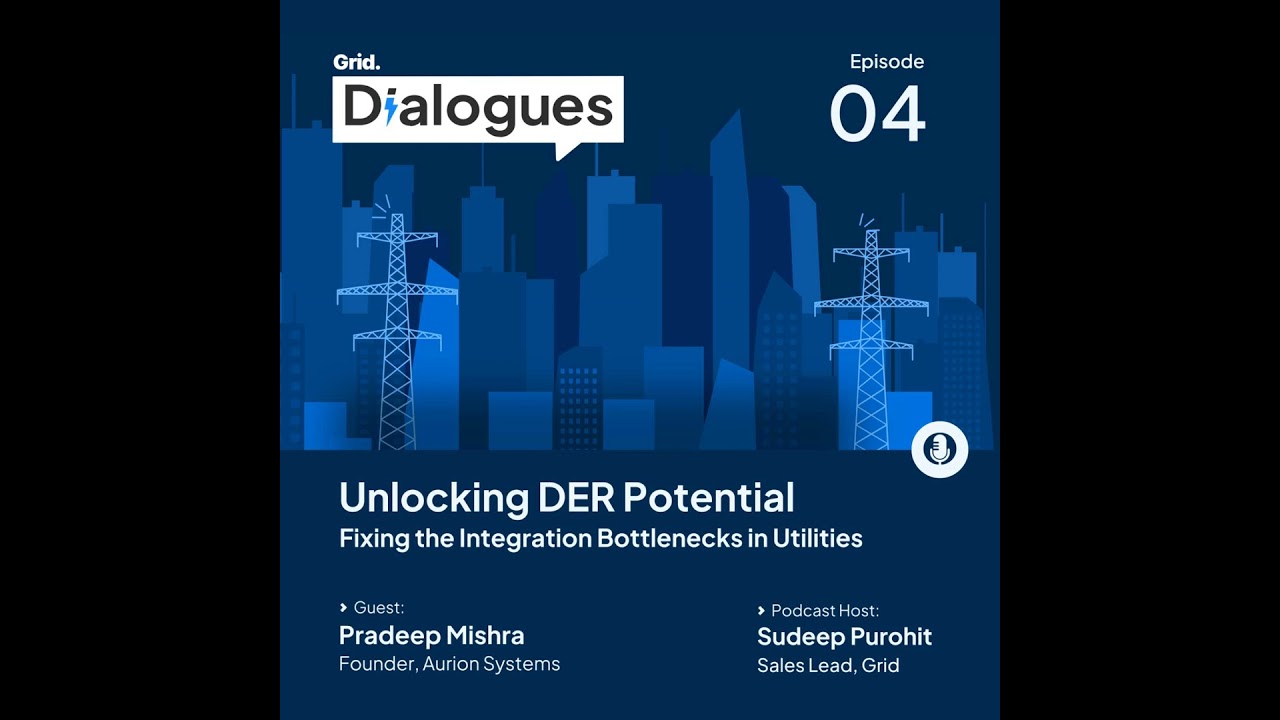 #4 – Unlocking DER Potential: Fixing Integration Bottlenecks in Modern Utilities | Ft. Pradeep Mi...