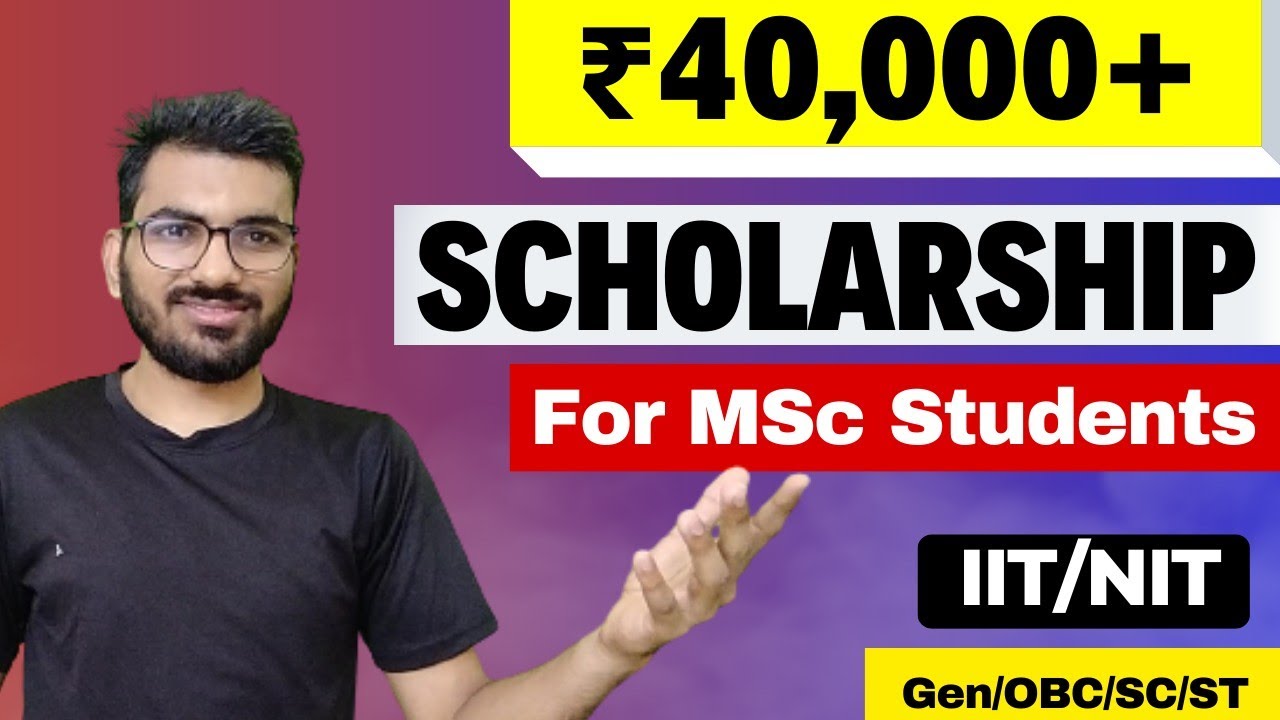Scholarships for MSc Students in IITs/NITs || Scholarship for General category students