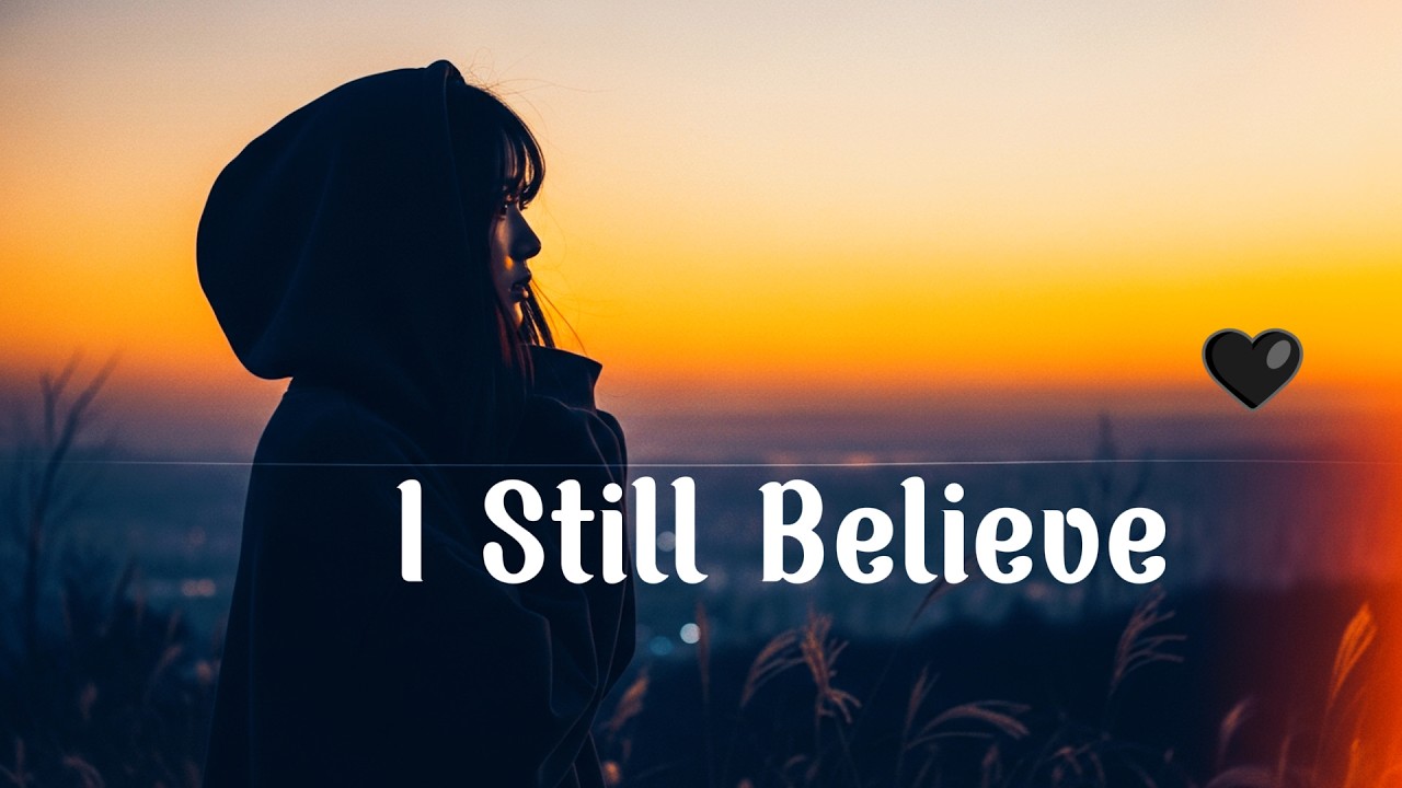 I Still Believe🖤🖤