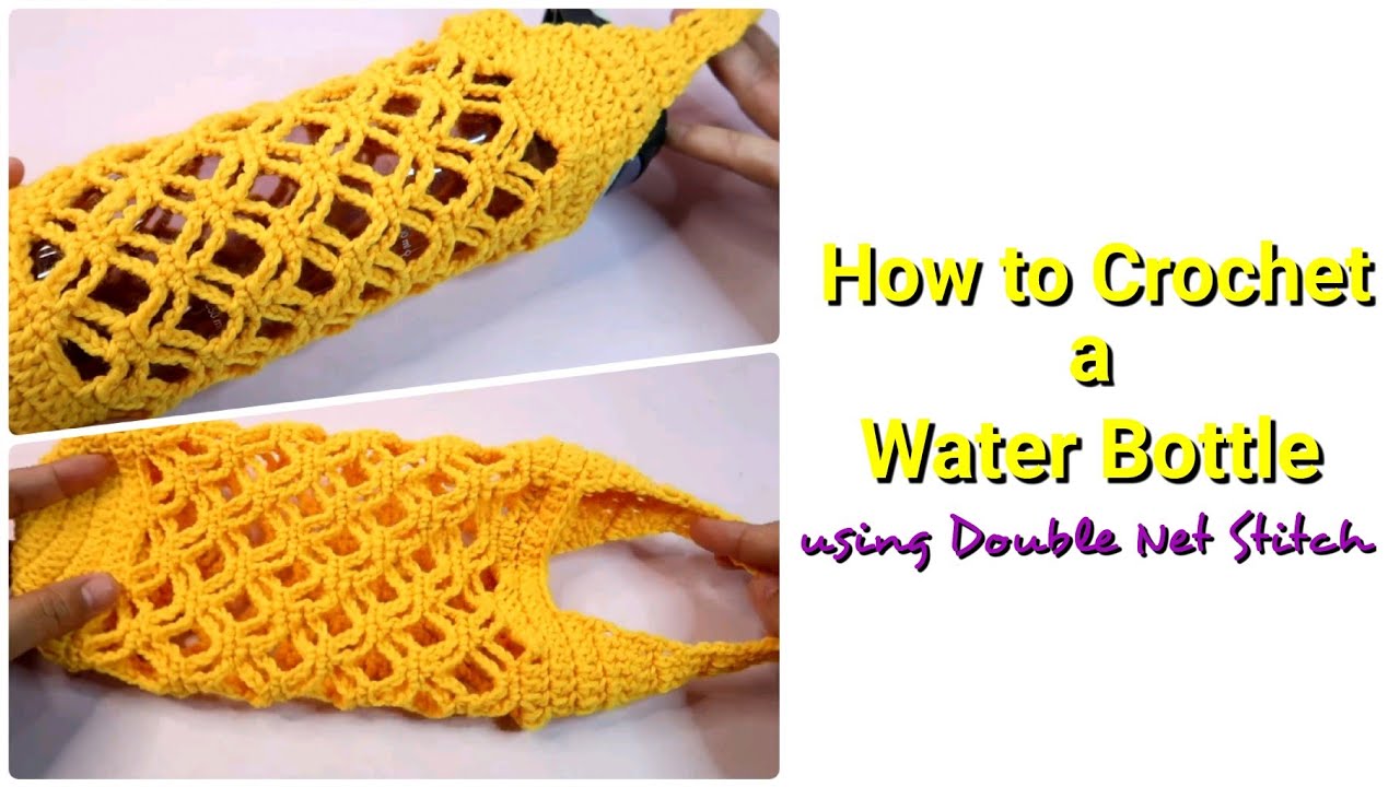 How to Crochet a Water bottle (using double Net Stitch
