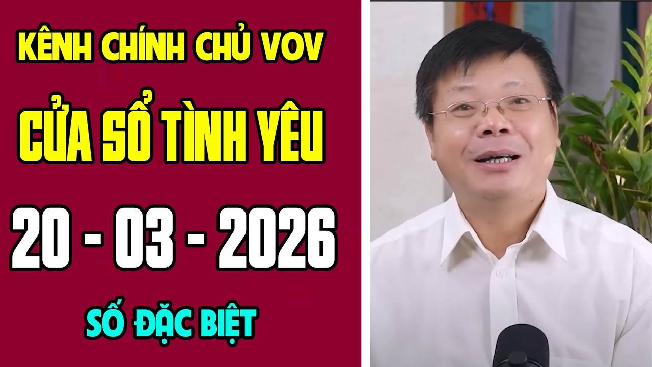 [KÊNH CHÍNH CHỦ VOV] Trò Chuyện Cùng Đinh Đoàn 20/03/2026 | Cửa Sổ Tình Yêu | Tư Vấn Hôn Nhân