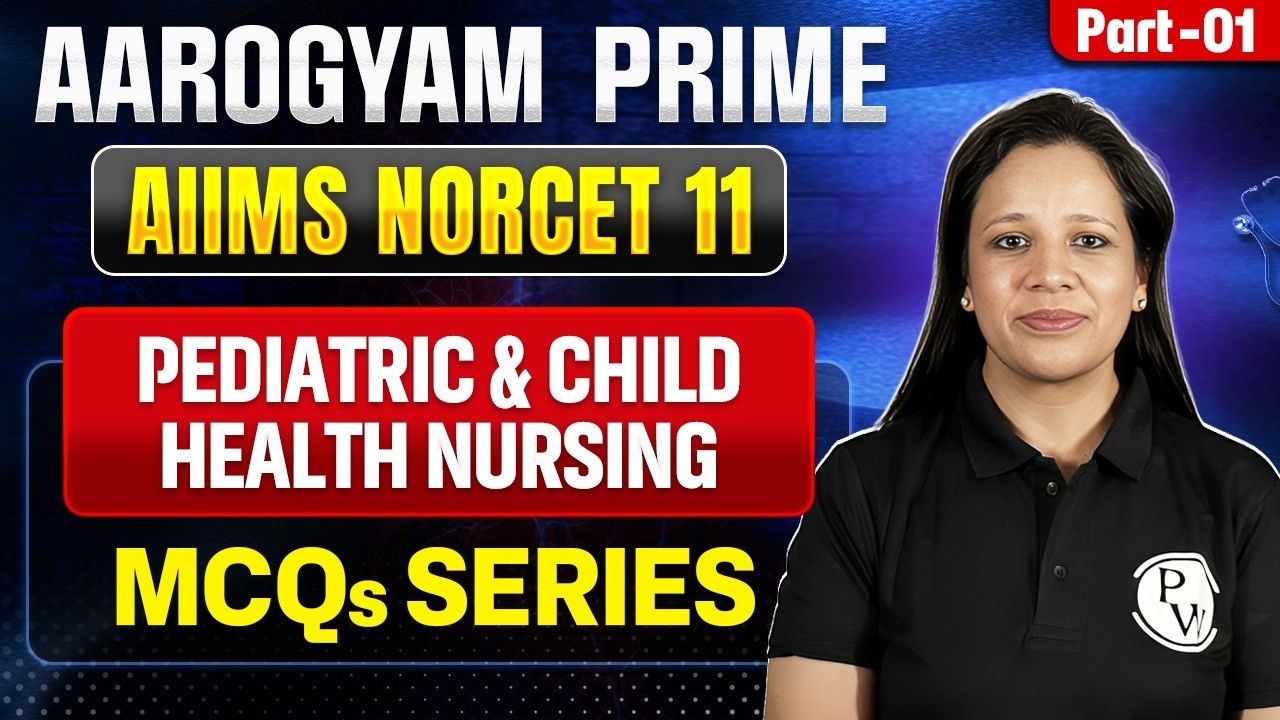 Pediatrics and Child Health Nursing | AIIMS NORCET 11 | Aarogyam Prime MCQ Series | Part 1