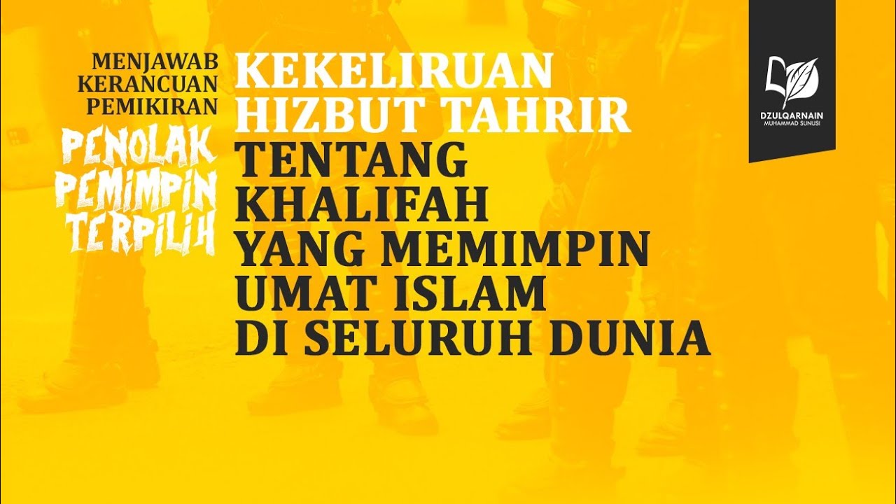 19. Kekeliruan Hizbut Tahrir tentang Khalifah yang Memimpin Umat Islam di Seluruh Dunia