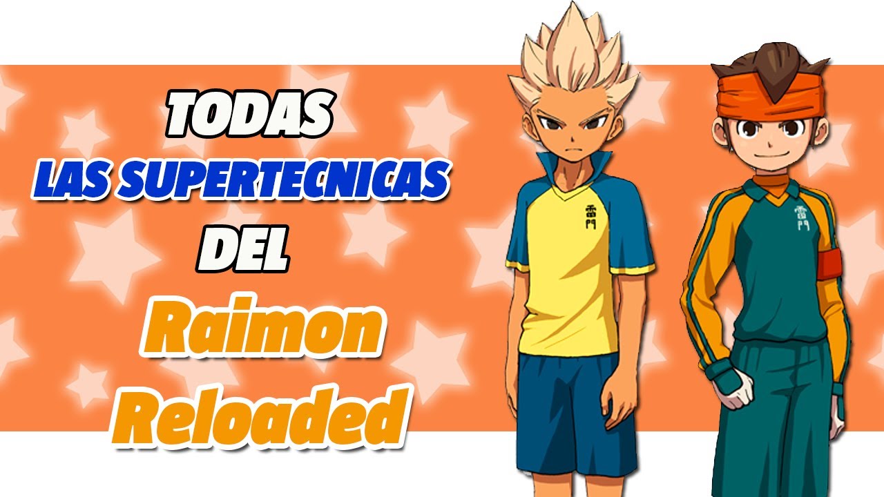 &iexcl;Todas las Supertecnicas - Raimon (Reloaded)! | Inazuma Eleven - Reloaded