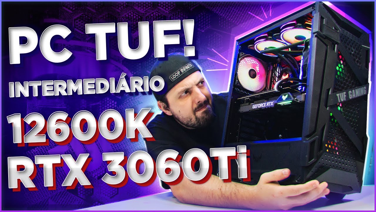 MONTANDO UM PC TUF INTERMEDIÁRIO! i5 12600K + RTX 3060Ti