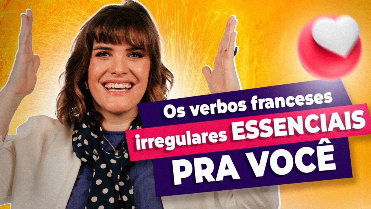 os VERBOS IRREGULARES mais utilizados em francês | Verbes irréguliers