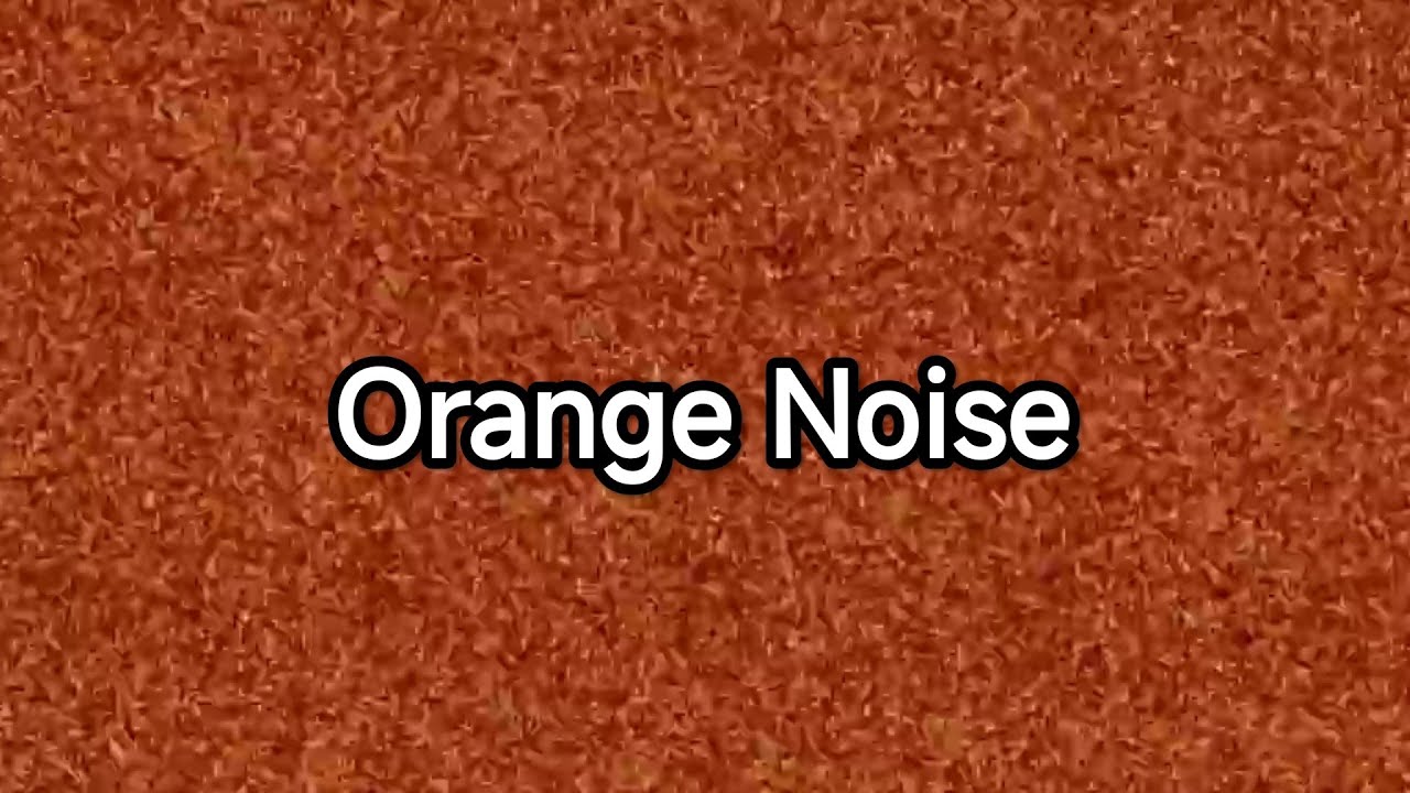 Orange Noise | Rare Sound for Relaxation, Focus, Sleep & Sound Therapy