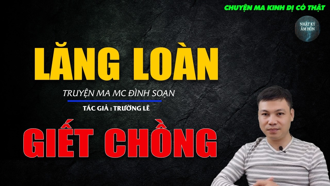 Truyện Ma Đình Soạn - LĂNG LOÀN GIẾT CHỒNG | Chuyện Ma Kinh Dị Hay Nhất 2026