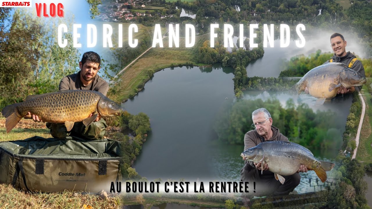 CARPFISHING VLOG - CEDRIC AND FRIENDS - AU BOULOT C'EST LA RENTR&Eacute;E ! - STARBAITS